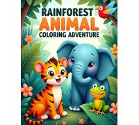 Rainforest Animal Coloring Adventure: Fun and Friendly Rainforest Animal Coloring Pages with Tigers, Elephants, Frogs, and Parrots for Kids