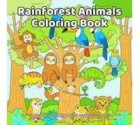 Rainforest Animals Coloring Book: Discover tropical rainforest animals with bold outlines - fun monkeys, colorful birds, frogs, tapirs, sloths, ... to color for kids who love nature and animals