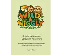Rainforest Animals Colouring Adventure: Colour, Giggle and Learn with the Silliest Rainforest Animal Characters