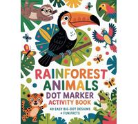 Rainforest Animals Dot Marker Activity Book for Kids: 40 Fun Big-Dot Coloring Pages with Cute Jungle Creatures, Easy Designs & Educational Facts | Ages 2-5, Preschool & Toddlers