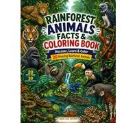 Rainforest Animals Facts & Coloring Book: Discover, Learn & Color 20 Amazing Rainforest Animals with Fun Facts and Detailed Coloring Pages for Kids Ages 6-10