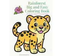 Rainforest Big & Easy Coloring Book: 30 Bold & Easy Rainforest Coloring Pages with Cute Animals, Birds, Insects & Plant
