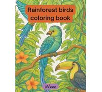 Rainforest Birds: Premium Relaxing Animal Coloring Book for Adults and Teens Featuring Rainforest Birds