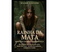 Rainha da Mata: A Arte da Conquista Maquiavélica