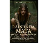 Rainha da Mata: A Arte da Conquista Maquiavélica