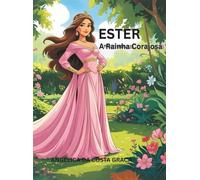 Rainha Ester: A Rainha Corajosa