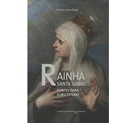 Rainha Santa Isabel: Fontes para o seu estudo