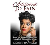Rainie Howard Addicted To Pain (Tascabile)
