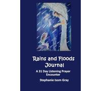 Rains and Floods: A 31 Day Listening Prayer Encounter