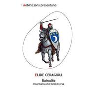 Rainulfo. Il normanno che fondò Aversa