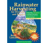 Rainwater Harvesting for Drylands and Beyond: Guiding Principles to Welcome Rain into Your Life and Landscape (1)