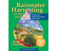 Rainwater Harvesting for Drylands and Beyond: Water-Harvesting Earthworks: Volume 2