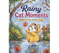 Rainy Cat Moments: 50 Warm & Cozy Scenes to Color