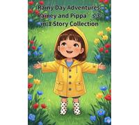 Rainy Day Adventures: Rainey and Pippa’s 3-in-1 Story Collection