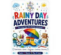 Rainy Day Adventures: The Ultimate Kids’ Activity Book Packed with Experiments, Games, Challenges, Creativity, Discovery and Indoor & Outdoor Rainy Day Fun