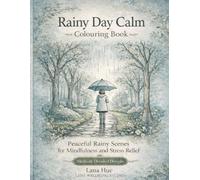 Rainy Day Calm Colouring Book: Comforting Rainy Scenes for Relaxation, Stress Relief and Mindful Colouring
