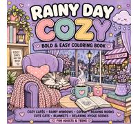 Rainy Day Cozy: Bold & Easy Coloring Book Featuring Cozy Cafés, Coffee, Rainy Windows, Reading Nooks, Cute Cats, Blankets, and Relaxing Hygge Scenes for Adults & Teens