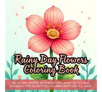 Rainy Day Flowers Coloring Book: Floral coloring book for adults, rainy day coloring book, flowers and nature coloring book, relaxing coloring book ... coloring book, rainy garden coloring book