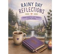 Rainy Day Reflections - Finding Wonder in Quiet Moments: A Cozy Guided Journal for Reflection, Gratitude, and Gentle Self-Care