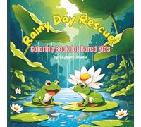 Rainy Day Rescue! Coloring Book for Bored Kids: Fun Indoor Creative Activities for Children Ages 6 -12
