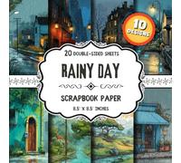 Rainy Day Scrapbook Paper: 20 Double-Sided Cozy Rain Designs for Origami, Collage, Mixed Media & Crafting Projects