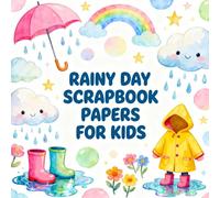RAINY DAY SCRAPBOOK PAPERS FOR KIDS: Fun Rainy Day Themed Craft Paper Pack for Children, Cute Clouds, Umbrellas, Rain Boots, Puddles & Weather Designs ... Journaling, DIY Projects & Creative Play