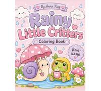 Rainy Little Critters: Bold & Easy Kawaii Coloring Book with Cozy Bugs, Frogs, Snails, Puddles, Umbrellas, and Cute Rainy Day Scenes