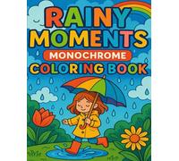 Rainy Moments: Monochrome Coloring Book: A Relaxing Black and White Coloring Experience for All Ages