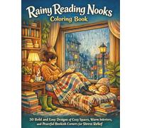 Rainy Reading Nooks Coloring Book: 50 Bold and Easy Designs of Cozy Spaces, Warm Interiors, and Peaceful Bookish Corners for Stress Relief