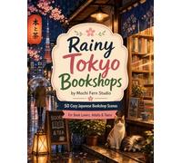 Rainy Tokyo Bookshops: Cozy Japanese Bookstore Designs for Adults and Teens with Reading Nooks, Lantern Alleys, Tea Cafes, Cats, and Quiet City Nights