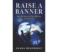 Raise a Banner: Flag Worship and Wave Offerings unto the Lord
