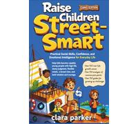 RAISE CHILDREN STREET SMART: Practical Social Skills, Confidence, and Emotional Intelligence for Everyday Life