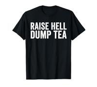 Raise Hell Dump Tea Party Divertente 4 luglio Maglietta