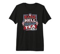 Raise Hell Dump Tea Party Divertente 4 luglio Maglietta Premium