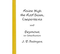 Raise High the Roof Beam, Carpenters and Seymour: An Introduction