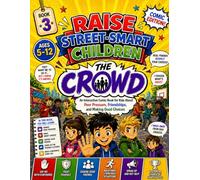 Raise Street-Smart Children: The Crowd (Comic Edition): An Interactive Comic Book for Kids About Peer Pressure, Friendships, and Making Good Choices
