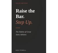 Raise The Bar. Step Up.: The Habits of Great Sales Athletes