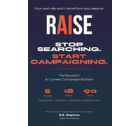 RAISE - The Recruiter's AI Career Campaign System: Stop Searching - Start Campaigning