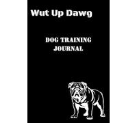 Raise & Train: A Dog Journal for Daily Tracking and Long-Term Success