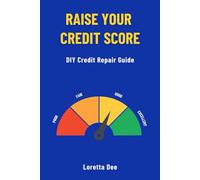 Raise Your Credit Score: DIY Credit Repair Guide
