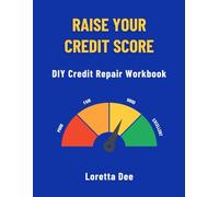 Raise Your Credit Score: DIY Credit Repair Workbook