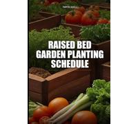 Raised Bed Garden Planting Schedule: Maximize Your Harvest with this Undated 12-Month Gardening Tracker and Planting Log for Beginners