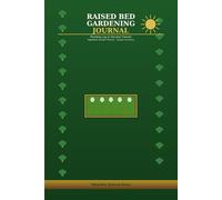 Raised Bed Gardening Journal: Planting Log & Harvest Tracker: Vegetable Garden Planner & Supply Inventory