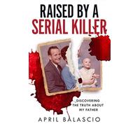 Raised by a Serial Killer: The shocking true story as heard on The Clearing podcast