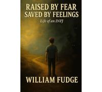 Raised by Fear, Saved by feelings.: Life of an INFJ
