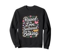 Raised By Love Sustained By Baking Baker Citazione Felpa