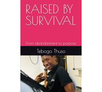 RAISED BY SURVIVAL: From abandonment to purpose
