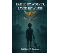 Raised by Wolves Saved by Wings: A Memoir of Trauma, Service, and Redemption