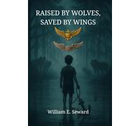 Raised by Wolves Saved by Wings: A Memoir of Trauma, Service, and Redemption