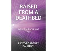RAISED FROM A DEATHBED: OTHER MIRACLES OF FAITH